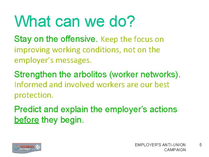 What can we do? Stay on the offensive. Keep the focus on improving working