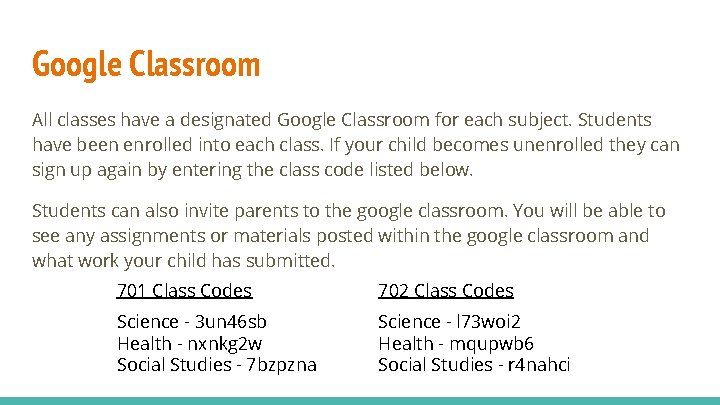 Google Classroom All classes have a designated Google Classroom for each subject. Students have