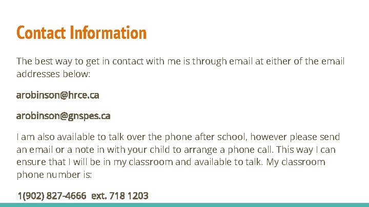 Contact Information The best way to get in contact with me is through email