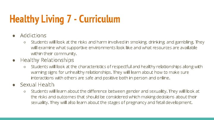 Healthy Living 7 - Curriculum ● Addictions ○ Students will look at the risks