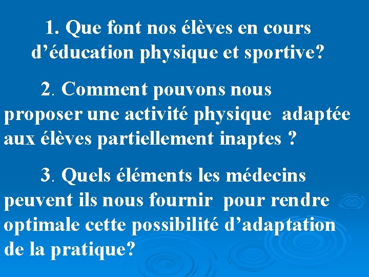 1. Que font nos élèves en cours d’éducation physique et sportive? 2. Comment pouvons