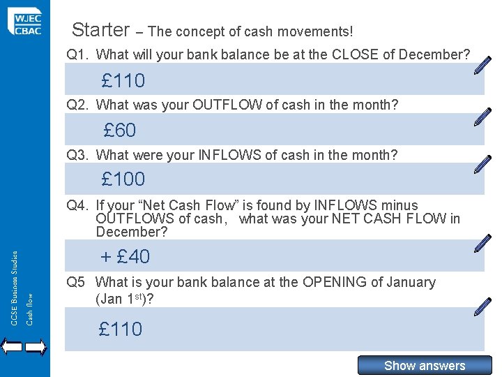 Starter – The concept of cash movements! Q 1. What will your bank balance