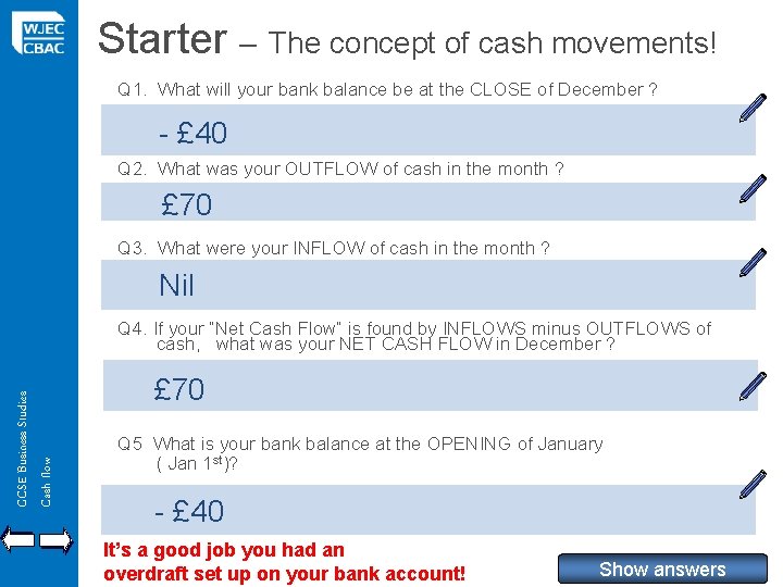 Starter – The concept of cash movements! Q 1. What will your bank balance