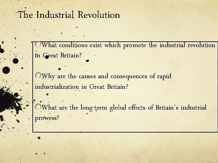 The Industrial Revolution What conditions exist which promote the industrial revolution in Great Britain?