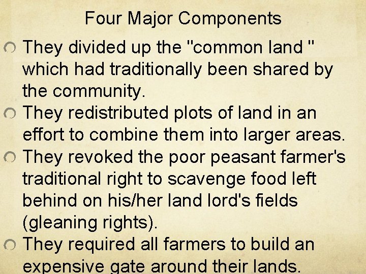 Four Major Components They divided up the "common land " which had traditionally been