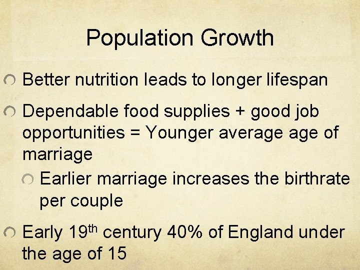 Population Growth Better nutrition leads to longer lifespan Dependable food supplies + good job
