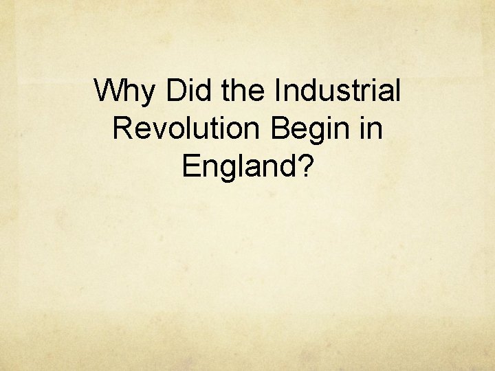Why Did the Industrial Revolution Begin in England? 