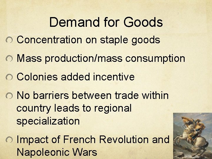 Demand for Goods Concentration on staple goods Mass production/mass consumption Colonies added incentive No