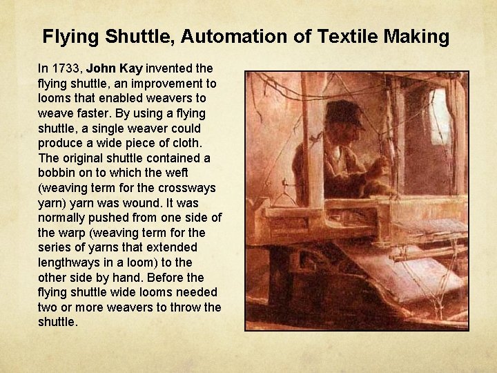 Flying Shuttle, Automation of Textile Making In 1733, John Kay invented the flying shuttle,