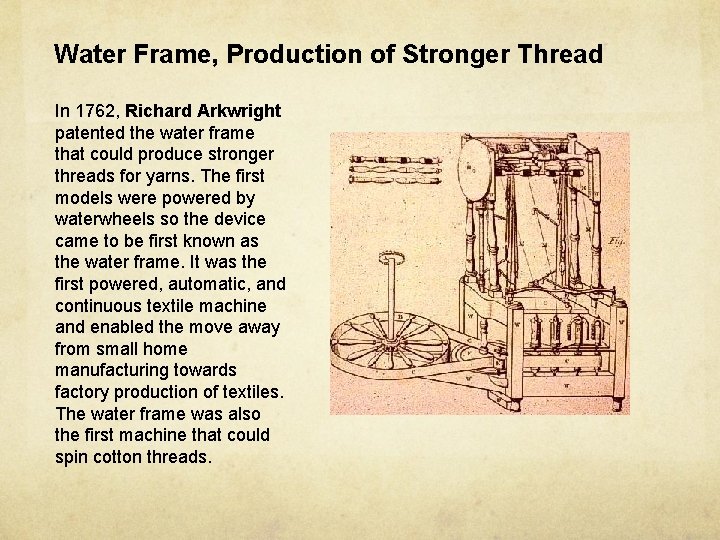 Water Frame, Production of Stronger Thread In 1762, Richard Arkwright patented the water frame