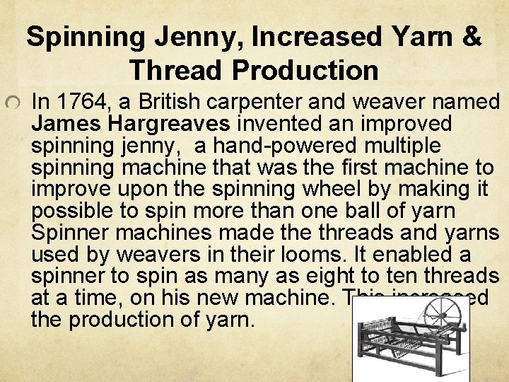 Spinning Jenny, Increased Yarn & Thread Production In 1764, a British carpenter and weaver