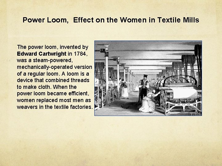 Power Loom, Effect on the Women in Textile Mills The power loom, invented by