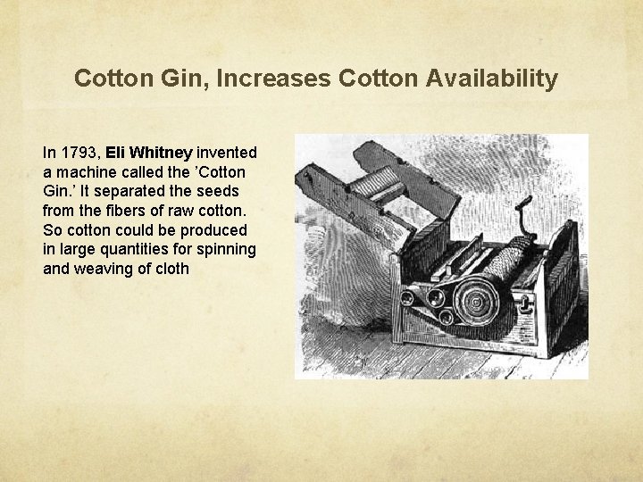 Cotton Gin, Increases Cotton Availability In 1793, Eli Whitney invented a machine called the