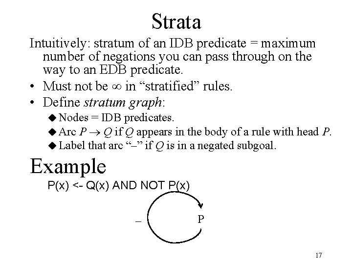 Strata Intuitively: stratum of an IDB predicate = maximum number of negations you can