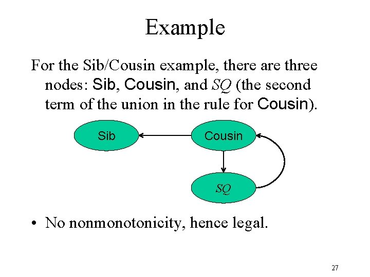Example For the Sib/Cousin example, there are three nodes: Sib, Cousin, and SQ (the