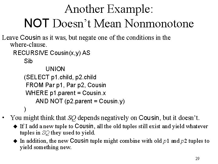 Another Example: NOT Doesn’t Mean Nonmonotone Leave Cousin as it was, but negate one