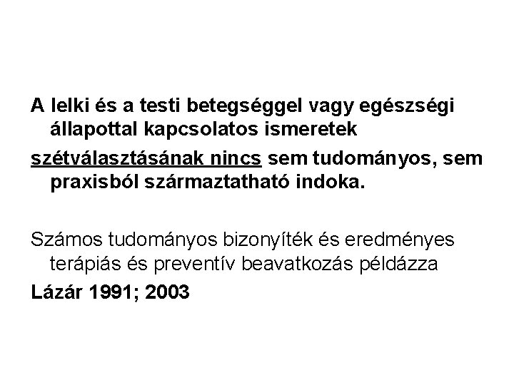 A lelki és a testi betegséggel vagy egészségi állapottal kapcsolatos ismeretek szétválasztásának nincs sem