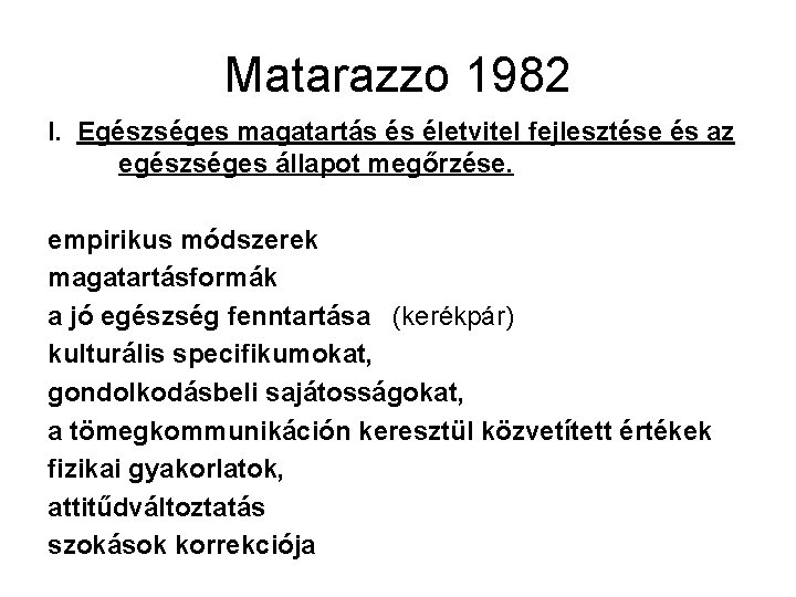 Matarazzo 1982 I. Egészséges magatartás és életvitel fejlesztése és az egészséges állapot megőrzése. empirikus