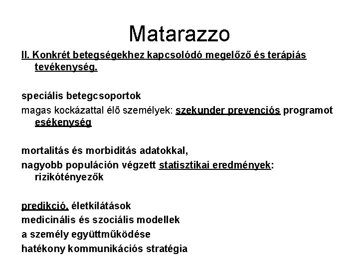 Matarazzo II. Konkrét betegségekhez kapcsolódó megelőző és terápiás tevékenység. speciális betegcsoportok magas kockázattal élő