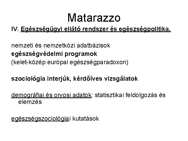 Matarazzo IV. Egészségügyi ellátó rendszer és egészségpolitika. nemzeti és nemzetközi adatbázisok egészségvédelmi programok (kelet-közép