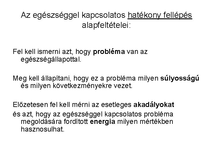 Az egészséggel kapcsolatos hatékony fellépés alapfeltételei: Fel kell ismerni azt, hogy probléma van az