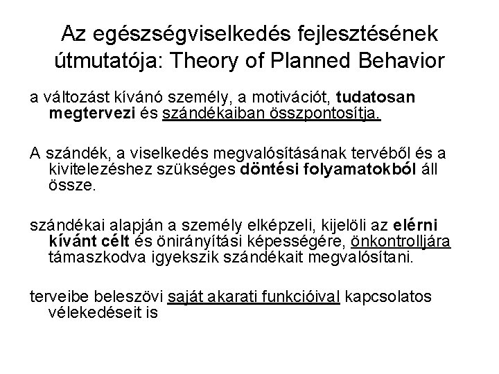 Az egészségviselkedés fejlesztésének útmutatója: Theory of Planned Behavior a változást kívánó személy, a motivációt,