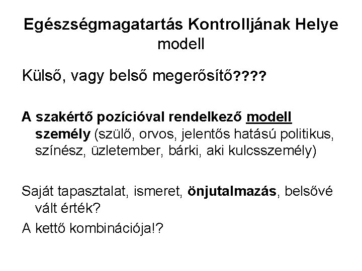 Egészségmagatartás Kontrolljának Helye modell Külső, vagy belső megerősítő? ? A szakértő pozícióval rendelkező modell