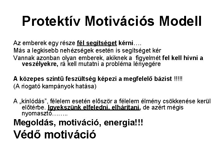 Protektív Motivációs Modell Az emberek egy része fél segítséget kérni…. Más a legkisebb nehézségek