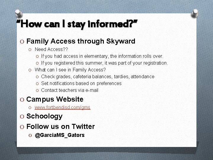 “How can I stay informed? ” O Family Access through Skyward O Need Access?