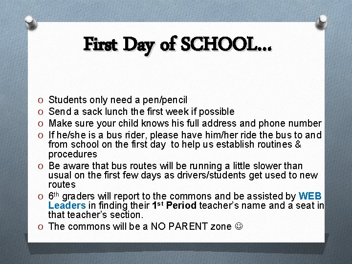 First Day of SCHOOL… Students only need a pen/pencil Send a sack lunch the