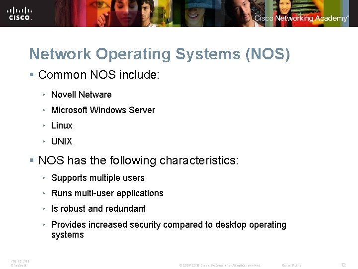 Network Operating Systems (NOS) § Common NOS include: • Novell Netware • Microsoft Windows Network Operating Systems (NOS) § Common NOS include: • Novell Netware • Microsoft Windows