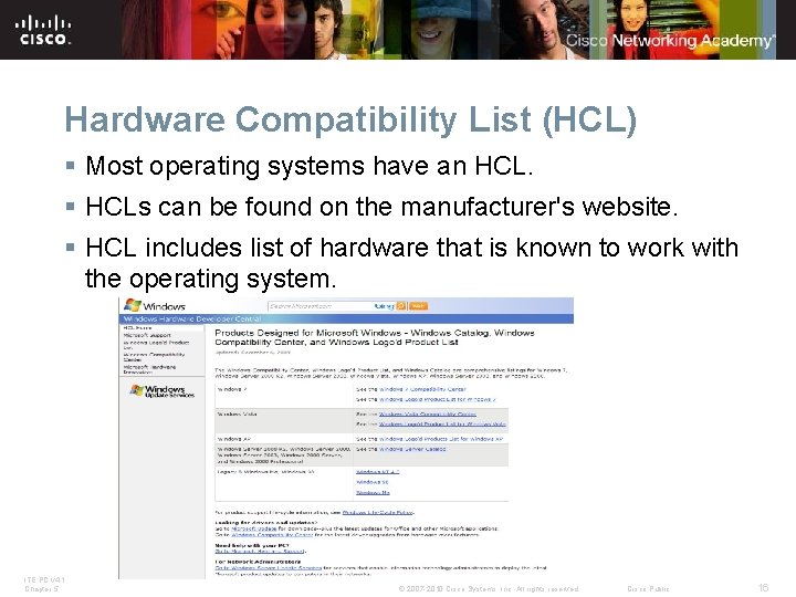 Hardware Compatibility List (HCL) § Most operating systems have an HCL. § HCLs can Hardware Compatibility List (HCL) § Most operating systems have an HCL. § HCLs can