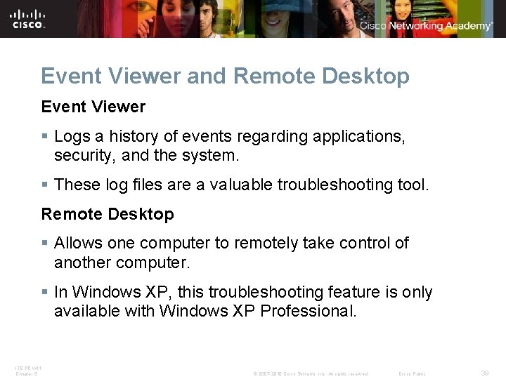 Event Viewer and Remote Desktop Event Viewer § Logs a history of events regarding Event Viewer and Remote Desktop Event Viewer § Logs a history of events regarding