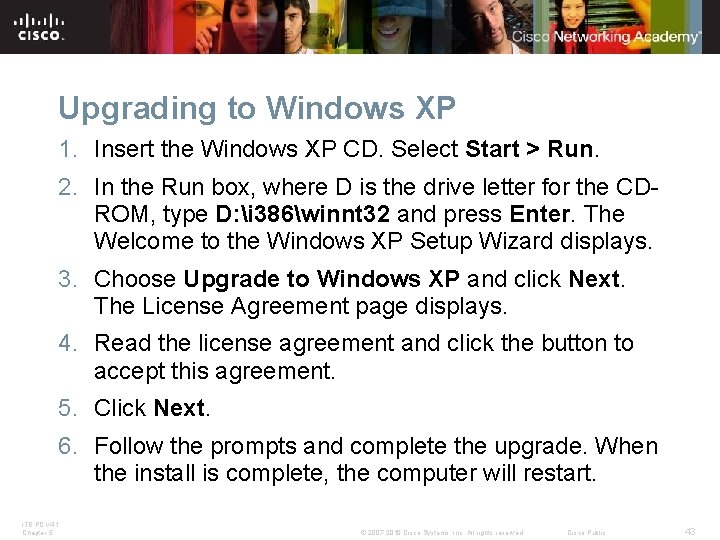 Upgrading to Windows XP 1. Insert the Windows XP CD. Select Start > Run. Upgrading to Windows XP 1. Insert the Windows XP CD. Select Start > Run.