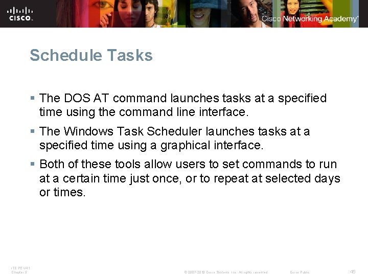 Schedule Tasks § The DOS AT command launches tasks at a specified time using Schedule Tasks § The DOS AT command launches tasks at a specified time using