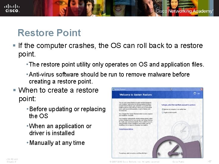 Restore Point § If the computer crashes, the OS can roll back to a Restore Point § If the computer crashes, the OS can roll back to a