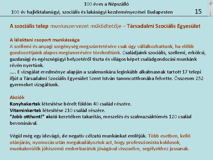 100 éves a Népszálló 100 év hajléktalanügyi, szociális és lakásügyi kezdeményezései Budapesten 15 A