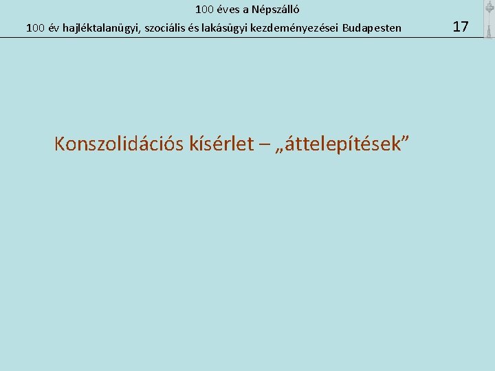 100 éves a Népszálló 100 év hajléktalanügyi, szociális és lakásügyi kezdeményezései Budapesten Konszolidációs kísérlet