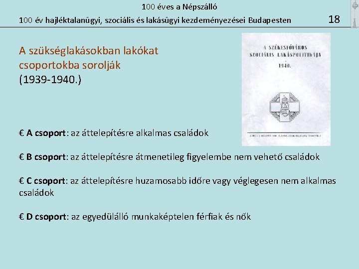 100 éves a Népszálló 100 év hajléktalanügyi, szociális és lakásügyi kezdeményezései Budapesten 18 A