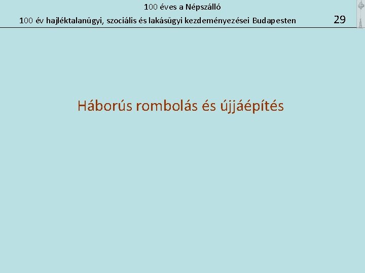 100 éves a Népszálló 100 év hajléktalanügyi, szociális és lakásügyi kezdeményezései Budapesten Háborús rombolás