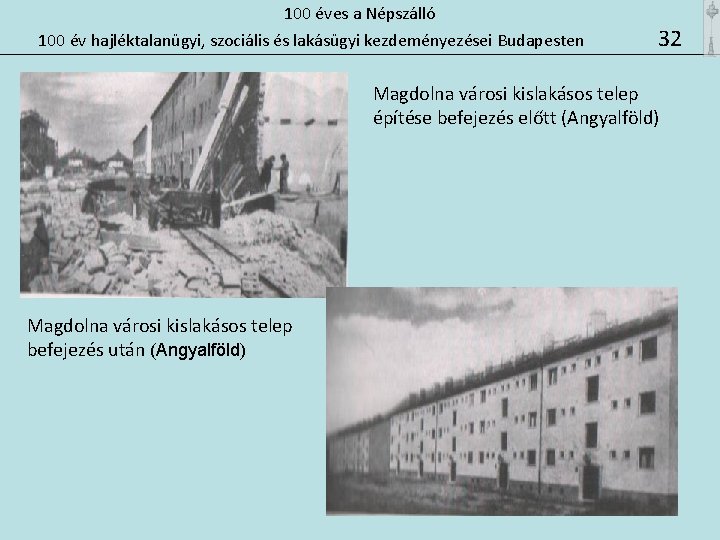 100 éves a Népszálló 100 év hajléktalanügyi, szociális és lakásügyi kezdeményezései Budapesten 32 Magdolna