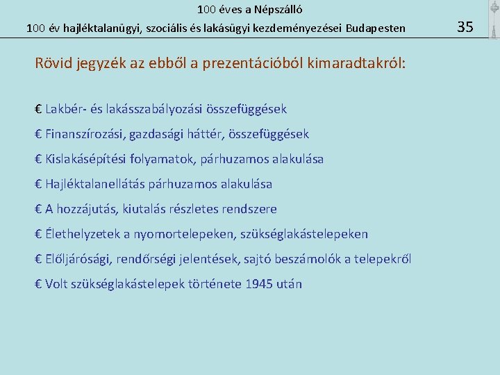 100 éves a Népszálló 100 év hajléktalanügyi, szociális és lakásügyi kezdeményezései Budapesten Rövid jegyzék