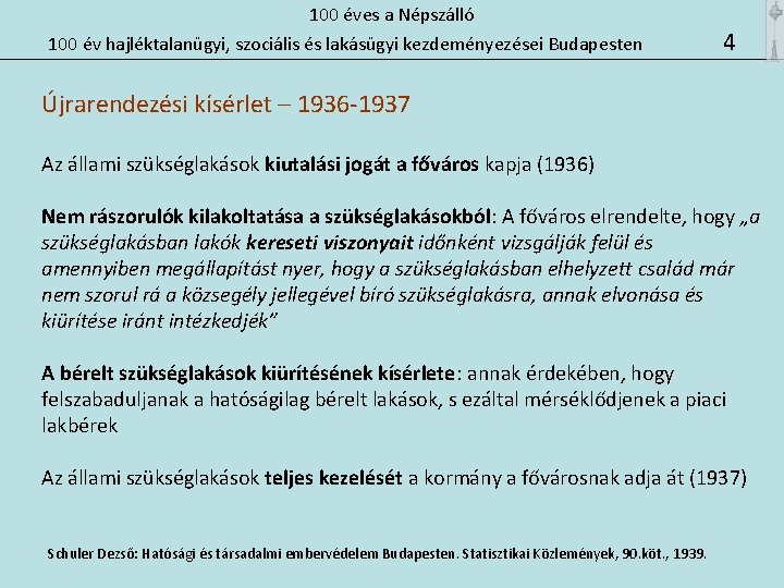 100 éves a Népszálló 100 év hajléktalanügyi, szociális és lakásügyi kezdeményezései Budapesten 4 Újrarendezési