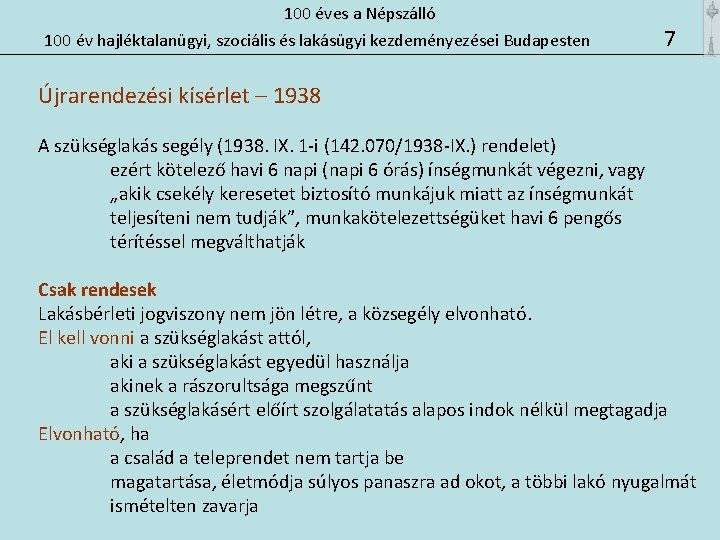 100 éves a Népszálló 100 év hajléktalanügyi, szociális és lakásügyi kezdeményezései Budapesten 7 Újrarendezési