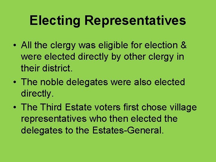 Electing Representatives • All the clergy was eligible for election & were elected directly