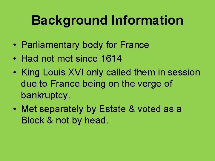 Background Information • Parliamentary body for France • Had not met since 1614 •