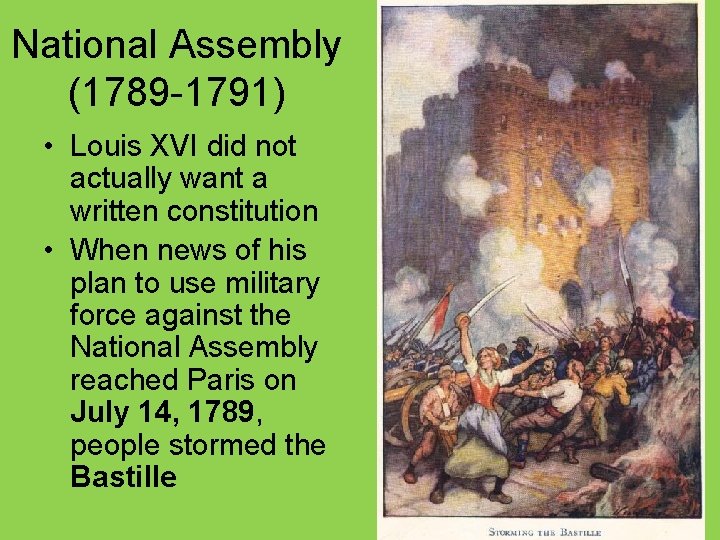 National Assembly (1789 -1791) • Louis XVI did not actually want a written constitution