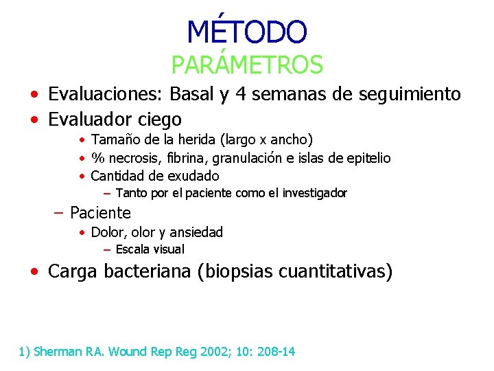 MÉTODO PARÁMETROS • Evaluaciones: Basal y 4 semanas de seguimiento • Evaluador ciego •