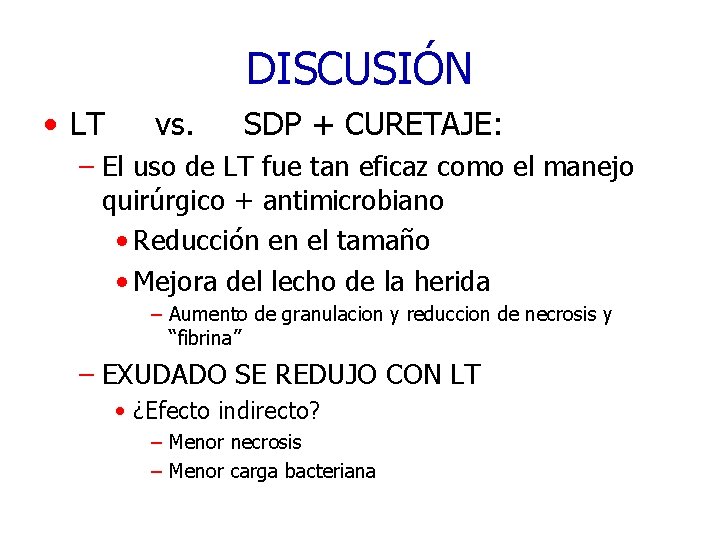 DISCUSIÓN • LT vs. SDP + CURETAJE: – El uso de LT fue tan