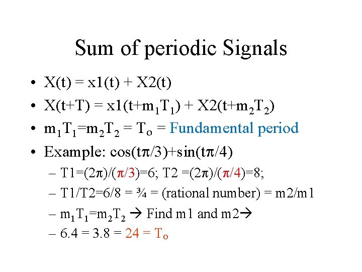 Sum of periodic Signals • • X(t) = x 1(t) + X 2(t) X(t+T)